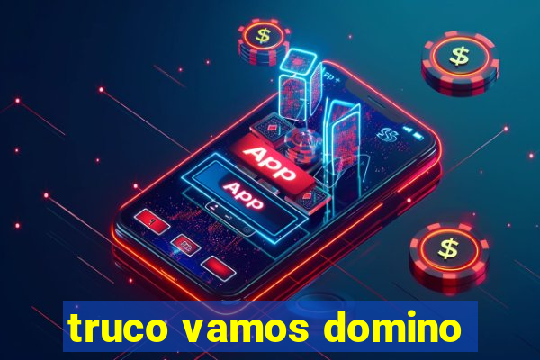 truco vamos domino